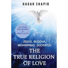 (영문도서) Jesus Buddha Mohammad Socrates: The True Religion of Love Paperback, Independently Published, English, 9781549711213