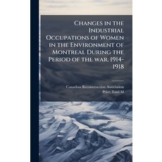 (英文圖書)Changes in the Industrial Occupations of Women in the Environment of Montreal Du... 精裝版, Hutson Street Press, 英文
