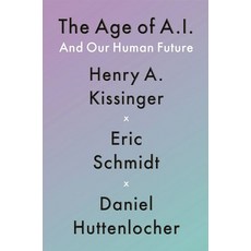 The Age of AI:And Our Human Future, Little Brown and Company