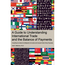 A Guide to Understanding International Trade and the Balance of Payments: Everything You Need to Int... Paperback, Lulu.com, English, 9781716309960