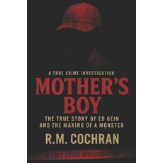 (영문도서)Mother's Boy: The True Story of Ed Gein and the Making of a Monster Paperback, Independently Published, English, 9798264613777