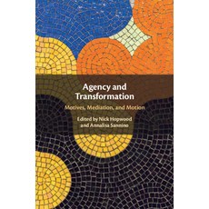 (영문도서) Agency and Transformation: Motives Mediation and Motion Paperback, Cambridge University Press, English, 9781009153683