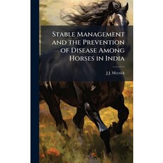 (영문도서)Stable Management and the Prevention of Disease Among Horses in India Hardcover, Hutson Street Press, English, 9781023788441