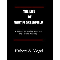 (영문도서) The Life of Martin Greenfield: A Journey of survival courage and Fashion Mastery Paperback, Independently Published, English, 9798320568508