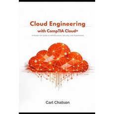 (영문도서)Cloud Engineering with CompTIA Cloud+: A Hands-On Guide to Infrastructure Secur... Paperback, Independently Published, English, 9798245221557