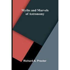 (영문도서)Myths and Marvels of Astronomy Paperback, Alpha Edition, English, 9789374598184 Alpha Edition, English, 9789374598184