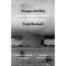 (영문도서)Atrocities of the Mind: Essays on Violence and Politics in the American Century Hardcover, University of Chicago Press, English, 9780226830971 University of Chicago Press, English, 9780226830971
