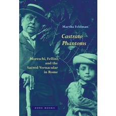 (영문도서)Castrato Phantoms: Moreschi Fellini and the Sacred Vernacular in Rome Hardcover, Zone Books, English, 9781945861130
