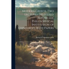 (영문도서) Modern Greece two Lectures Delivered Before the Philosophical Institution of Edinburgh With... Paperback, Legare Street Press, English, 9781022162051