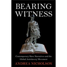 (영문도서) Bearing Witness: Contemporary Slave Narratives and the Global Antislavery Movement Paperback, Cambridge University Press, English, 9781009018470