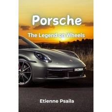 (영문도서)Porsche: The Legend on Wheels - A Comprehensive History of the Road Cars Paperback, Independently Published, English, 9781923484658