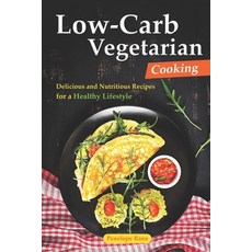 (영문도서) Low-Carb Vegetarian Cooking: Delicious and Nutritious Recipes for a Healthy Lifestyle Paperback, Independently Published, English, 9798379144197