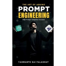 (영문도서) Prompt Engineering: The Art of Asking: Master Generative AI Tools Like ChatGPT... Paperback, Notion Press, English, 9798890673169