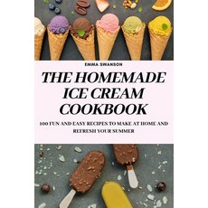 (영문도서) The Homemade Ice Cream Cookbook Paperback, Emma Swanson, English, 9781837895113