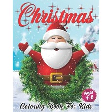 Christmas Coloring Book for Kids Ages 4-8: Cute Children's Christmas Gift or Present for Toddlers & ... Paperback, Independently Published, English, 9798550420362