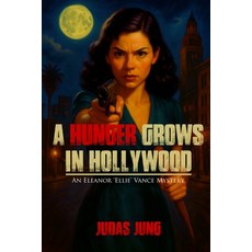 (영문도서)A Hunger Grows in Hollywood: An Eleanor 'Ellie' Vance Mystery Paperback, Nonge Publishing, English, 9798993489810