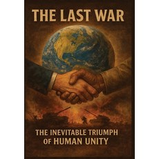 (영문도서)The Last War: The Inevitable Triumph of Human Unity Hardcover, Yoruba Ronu Publishing, English, 9781068490941
