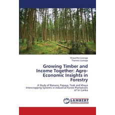 (영문도서)Growing Timber and Income Together: Agro-Economic Insights in Forestry Paperback, LAP Lambert Academic Publis..., English, 9786209470509