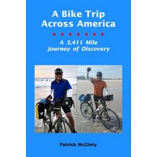 A Bike Trip Across America: A 3 411 Mile Journey of Discovery Paperback, Bywater Press