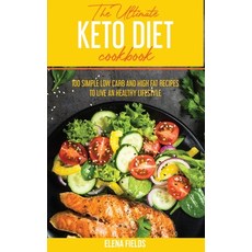 The Ultimate Keto Diet Cookbook: 100 Simple Low Carb and High Fat Recipes to Live An Healthy Lifestyle Hardcover, Stratosphere Ltd, English, 9781801590624