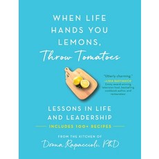 (영문도서) When Life Hands You Lemons Throw Tomatoes: Lessons in Life and Leadership Hardcover, North Quarter Publishers, English, 9798988750406