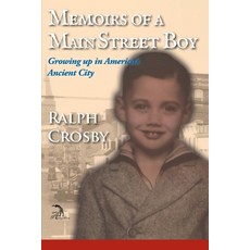 Memoirs of a Main Street Boy: Growing Up in America's Ancient City Paperback, Independently Published, English, 9798593283191