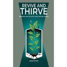 (영문도서) Revive and Thrive: Breathing New Life into Your YouTube Channel Paperback, Bald and Bonkers Network Ac..., English, 9798348172329