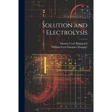 (영문도서) Solution and Electrolysis Paperback, Legare Street Press, English, 9781022475571