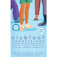 (영문도서)Clubfoot Connections Large Print: Stories Essays and Poetry from the Clubfoot... Hardcover, Thinking Ink Press, English, 9781942480402