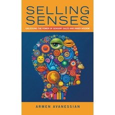 (영문도서)Selling Senses: Unlocking the Power of Sensory Sales and Inner Wisdom Hardcover, WestBow Press, English, 9798385054077