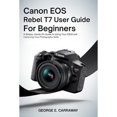 (英文圖書)Canon EOS Rebel T7 User Guide for Beginners: A Simple Hands-On Guide to Using Y... 平裝版, Independently Published, 英文