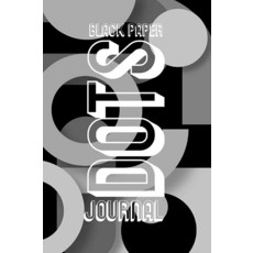 Black Paper Dots Journal: 124 pages with a .25 inch dot grid on black paper. Great for Artists Jou