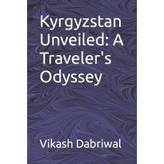 (영문도서) Kyrgyzstan Unveiled: A Traveler's Odyssey Paperback, Independently Published, English, 9798863676197