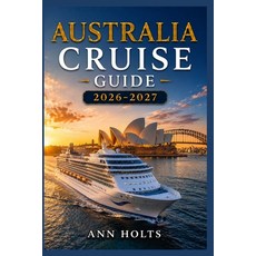 (英文圖書)Australia Cruise Guide 2026-2027: How to Choose Cruise Lines Save Money Explor... 平裝版, Independently Published, English, Paperback