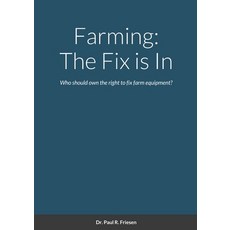 (영문도서) Farming: The Fix is In: Who should own the right to fix farm equipment? Paperback, Lulu.com, English, 9781716047985