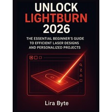 (英文圖書)Unlock Lightburn 2026: The Essential Beginner's Guide to Efficient Laser Designs... 平裝版, Independently Published, 英文