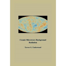 (영문도서) Cosmic Microwave Background Radiation Hardcover, Trevor G Underwood, English, 9798218586942