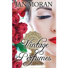 Vintage Perfumes: Classic Fragrances from the 19th and 20th Centuries Paperback, Sunny Palms Press