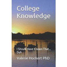 (영문도서) College Knowledge: I Should Have Known That...Duh Paperback, Independently Published, English, 9798329012286