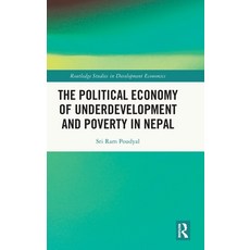 (영문도서) The Political Economy of Underdevelopment and Poverty in Nepal Hardcover, Routledge, English, 9781032417981