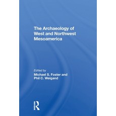 (영문도서) The Archaeology Of West And Northwest Mesoamerica Paperback, Routledge, English, 9780367305659