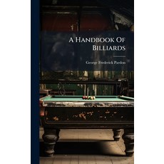 (영문도서)A Handbook Of Billiards Hardcover, Hutson Street Press, English, 9781024332049