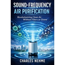 (영문도서)Sound-Frequency Air Purification: Revolutionizing Clean Air Without Filters or O... Paperback, Independently Published, English, 9798245146669