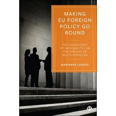 (영문도서)Making EU Foreign Policy Go Round: The Significance of Informality for the Survi... Hardcover, Bristol University Press, English, 9781529256765 Bristol University Press, English, 9781529256765