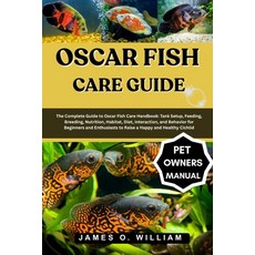 (영문도서)Oscar Fish Care Guide: The Complete Guide to Oscar Fish Care Handbook: Tank Setu... Paperback, Independently Published, English, 9798296412492