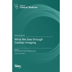 (영문도서)What We See through Cardiac Imaging Hardcover, Mdpi AG, English, 9783725858118