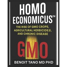 (영문도서)Homo Economicus: The Rise of GMO Crops Agricultural Herbicides and Chronic Dis... Paperback, Independently Published, English, 9798276742199