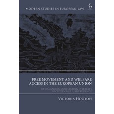 (영문도서) Free Movement and Welfare Access in the European Union: Re-Balancing Conflicting Interests in... Hardcover, Hart Publishing, English, 9781509966851