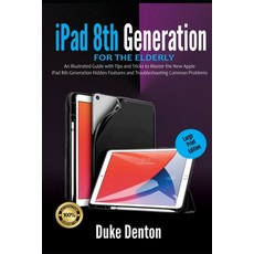 iPad 8th Generation For The Elderly (Large Print Edition): An Illustrated Guide with Tips and Tricks... Paperback, Independently Published, English, 9798555461599