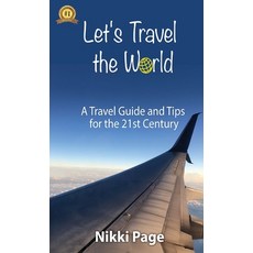 (영문도서) Let's Travel the World: A Travel Guide and Tips for the 21st Century Hardcover, Viva Purpose, Inc., English, 9781958716182